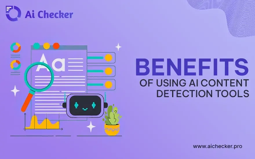 Benefits of Using AI Content Detection Tools 