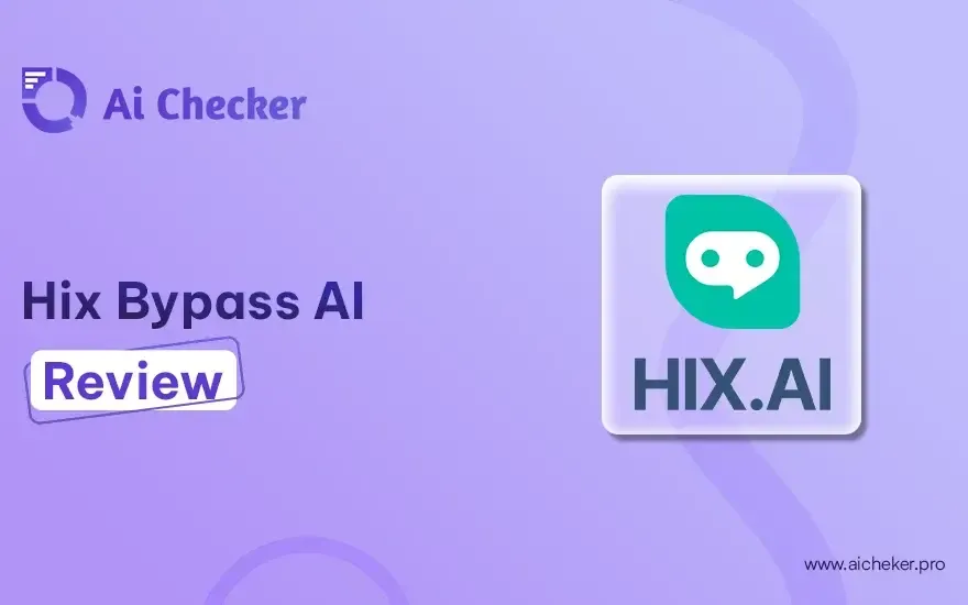 HIX Bypass AI Review – Can it Bypass AI Content Detection?