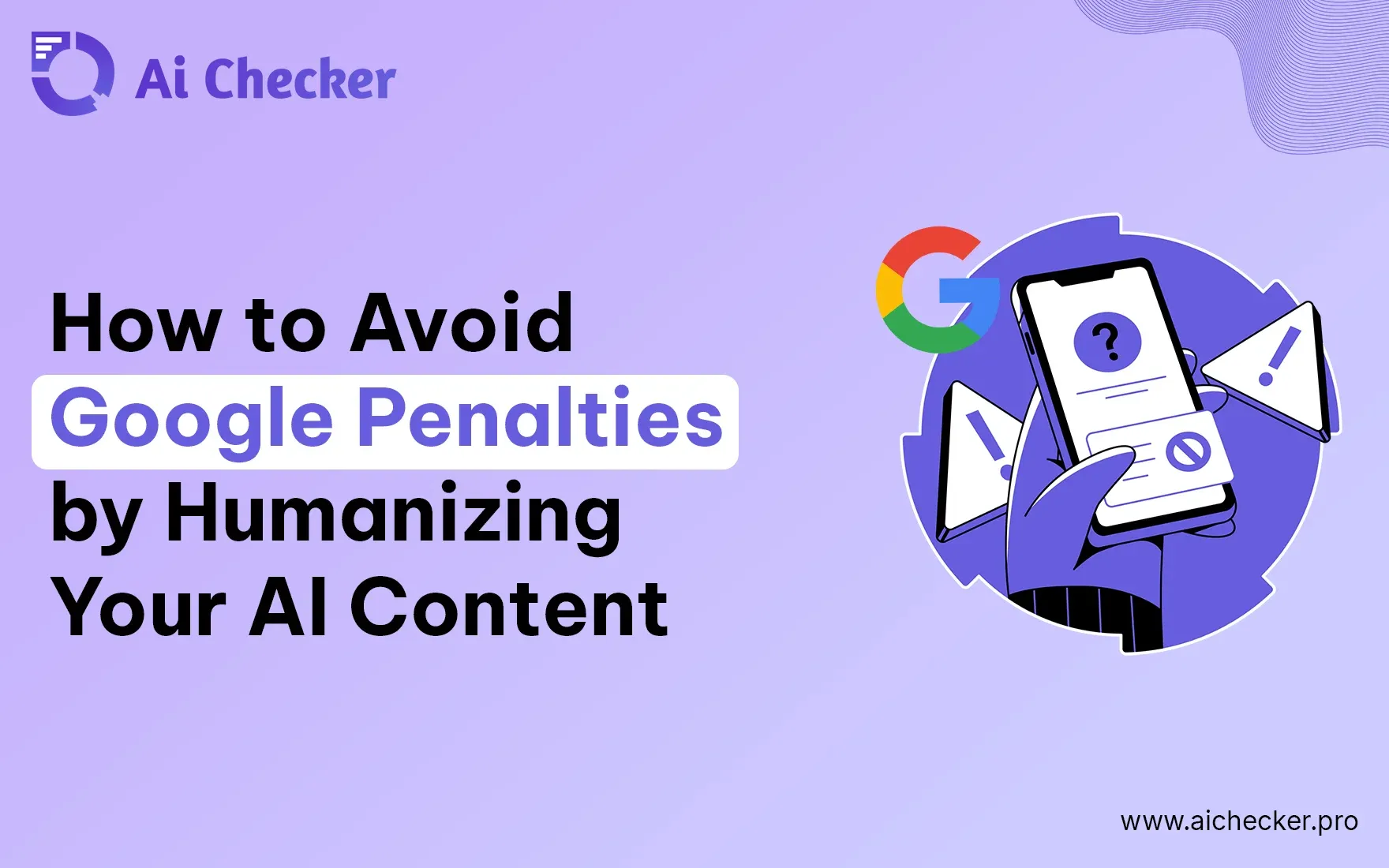 How to Avoid Google Penalties by Humanizing Your AI Content