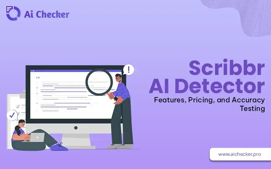 Scribbr AI Detector: Features, Pricing, and Accuracy Testing 