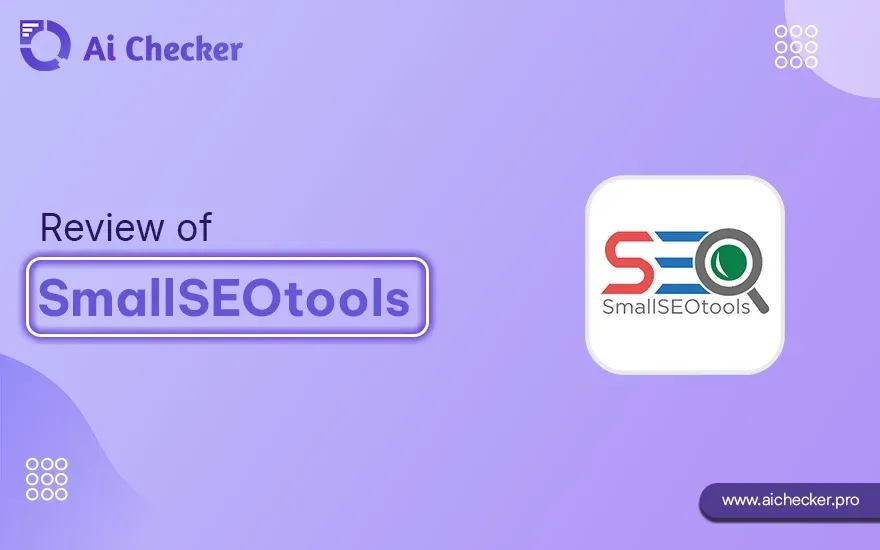 SmallSEOTools AI Content Detector Review